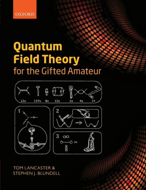 Book cover of: Quantum Field Theory for the Gifted Amateur