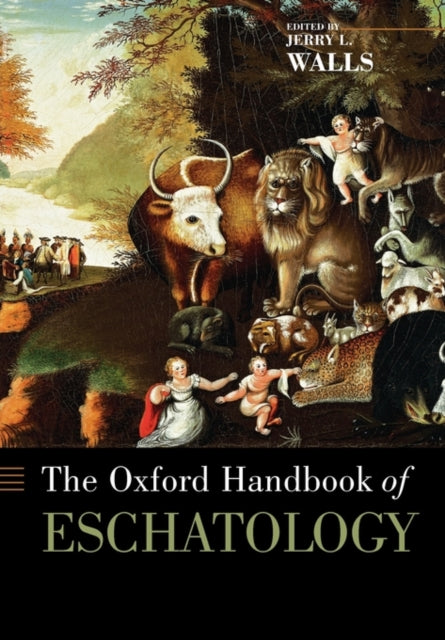 Book cover of: Oxford Handbook of Eschatology. By: Jerry Walls