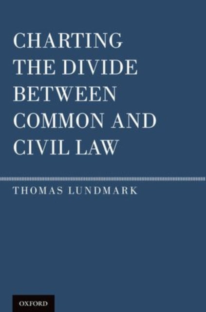 Book cover of: Charting the Divide Between Common and Civil Law. By: Thomas Lundmark