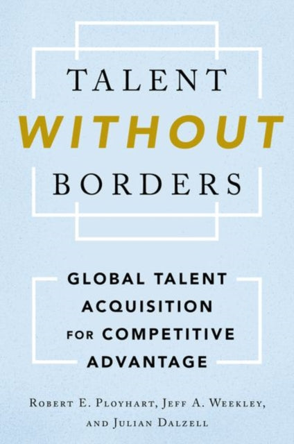 Book cover of: Talent Without Borders. By: Robert E. Ployhart