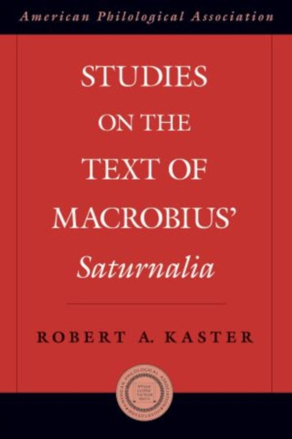 Studies on the Text of Macrobius' Saturnalia