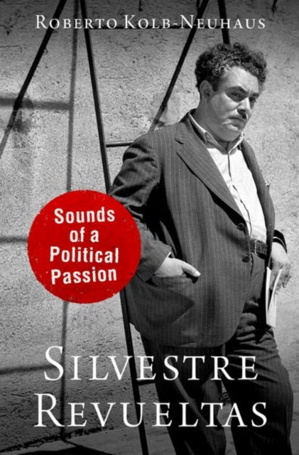 Book cover of: Silvestre Revueltas. By: Roberto Kolb-Neuhaus