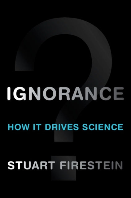 Book cover of: Ignorance. By: Stuart Firestein