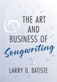 Book cover of: Art and Business of Songwriting. By: Batiste