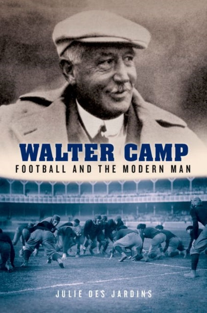 Book cover of: Walter Camp. By: Julie Des Jardins