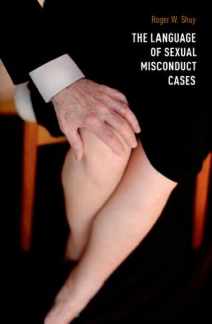 Book cover of: Language of Sexual Misconduct Cases. By: Roger W. Shuy