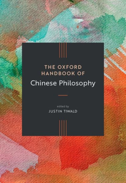 Book cover of: Oxford Handbook of Chinese Philosophy. By: Justin Tiwald