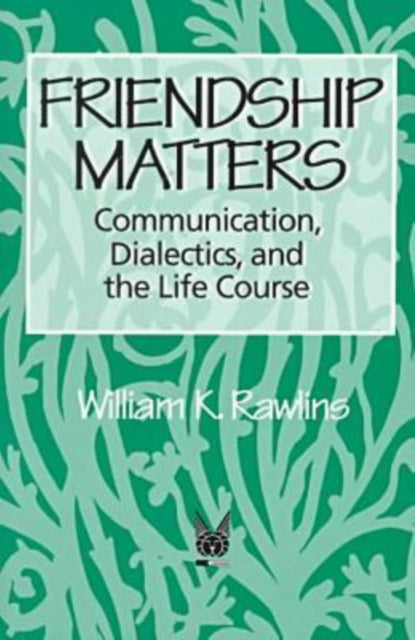 Book cover of: Friendship Matters. By: William K. Rawlins