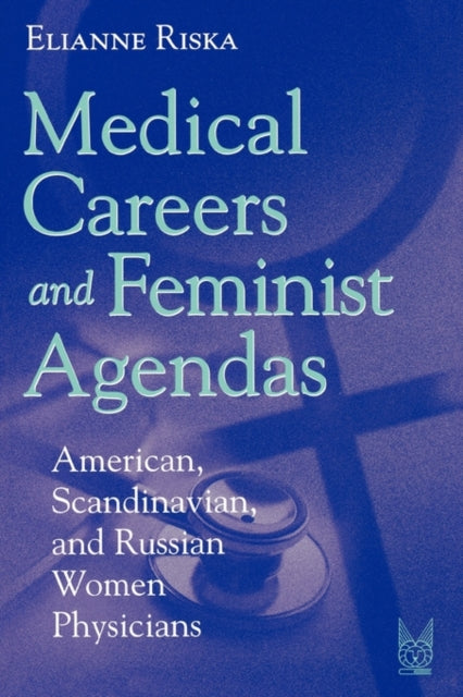 Book cover of: Medical Careers and Feminist Agendas. By: Elianne Riska