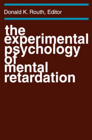 The Experimental Psychology of Mental Retardation