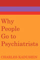 Book cover of: Why People Go to Psychiatrists. By: Charles Kadushin