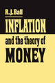 Book cover of: Inflation and the Theory of Money. By: R.J. Ball