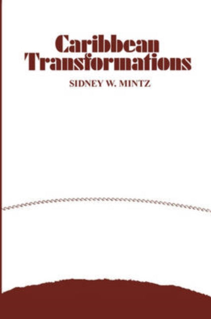Book cover of: Caribbean Transformations. By: Sidney Wilfred Mintz