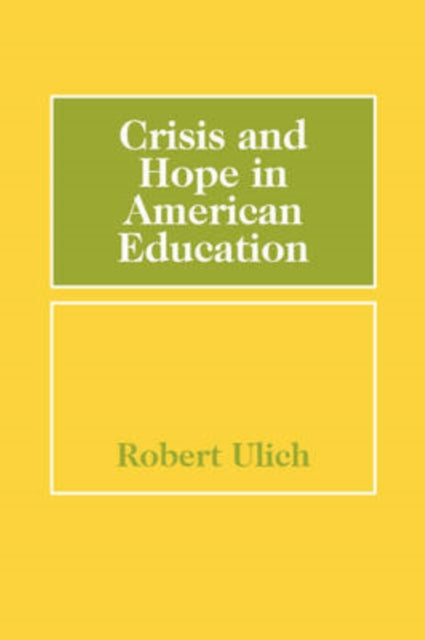 Book cover of: Crisis and Hope in American Education. By: Ulich, Robert