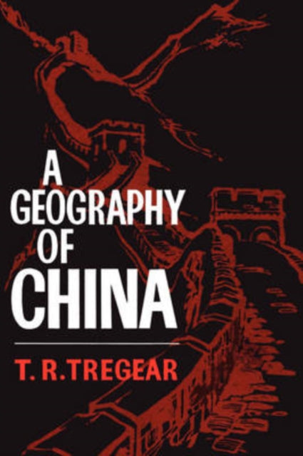 Book cover of: Geography of China. By: T. R. Tregear, T. Tregear
