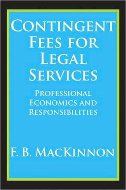 Book cover of: Contingent Fees for Legal Services. By: F. B. MacKinnon