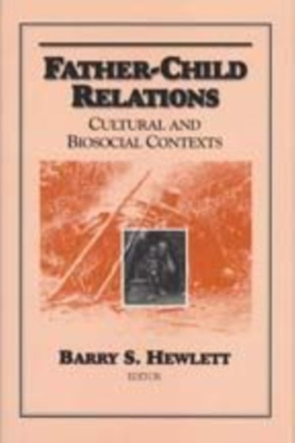Book cover of: Father-child Relations. By: Barry S. Hewlett