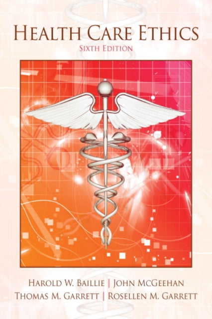 Book cover of: Health Care Ethics. By: Harold W. Baillie