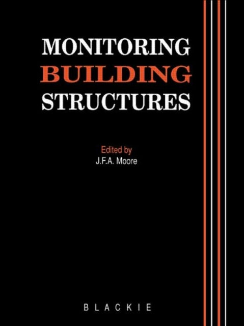 Book cover of: Monitoring Building Structures. By: J. F. A. Moore