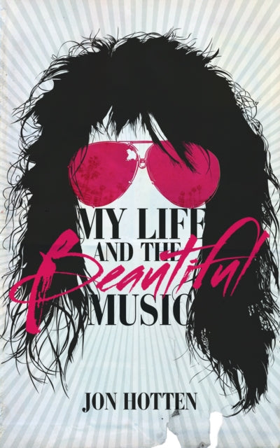 Book cover of: My Life And The Beautiful Music. By: Jon Hotten