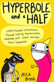 Hyperbole and a Half, Unfortunate Situations, Flawed Coping Mechanisms, Mayhem, and Other Things That Happened 9780224095372 Allie Brosh