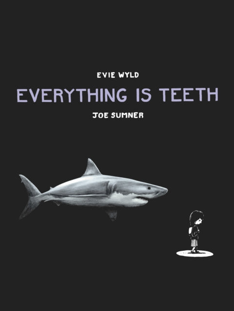 Book cover of: Everything is Teeth. By: Evie Wyld