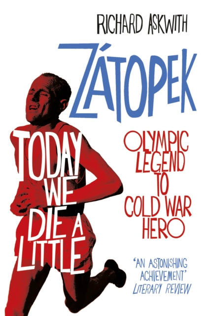 Today We Die a Little, Emil Zatopek, Olympic Legend to Cold War Hero