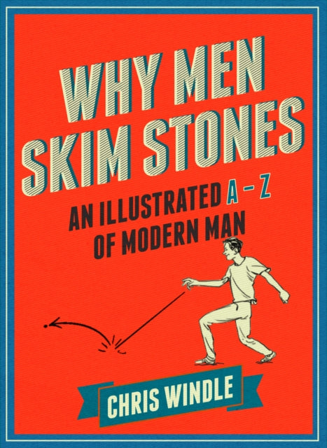 Book cover of: Why Men Skim Stones. By: Chris Windle