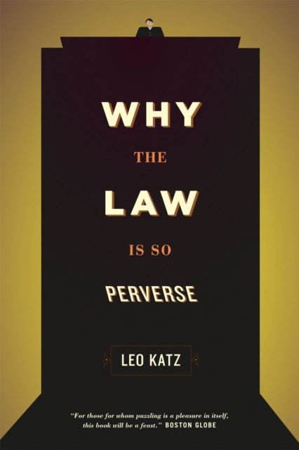 Book cover of: Why the Law Is So Perverse. By: Leo Katz