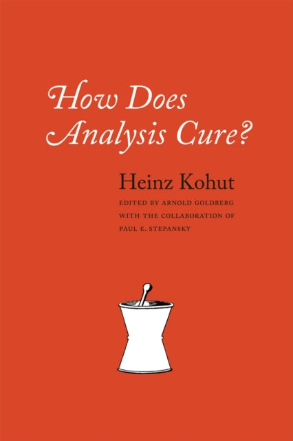 Book cover of: How Does Analysis Cure?. By: Heinz Kohut