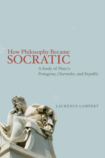 Book cover of: How Philosophy Became Socratic. By: Laurence Lampert
