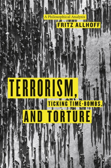 Book cover of: Terrorism, Ticking Time-Bombs, and Torture. By: Fritz Allhoff