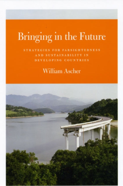 Book cover of: Bringing in the Future. By: William Ascher