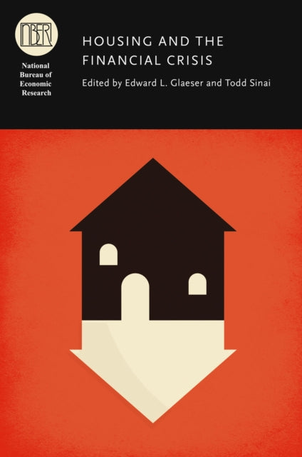 Book cover of: Housing and the Financial Crisis. By: Edward L. Glaeser