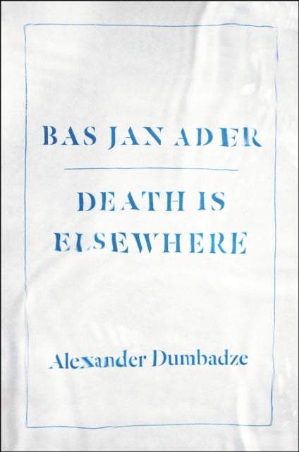 Book cover of: Bas Jan Ader. By: Alexander Blair Dumbadze