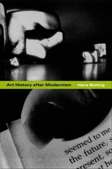 Book cover of: Art History after Modernism. By: Hans Belting