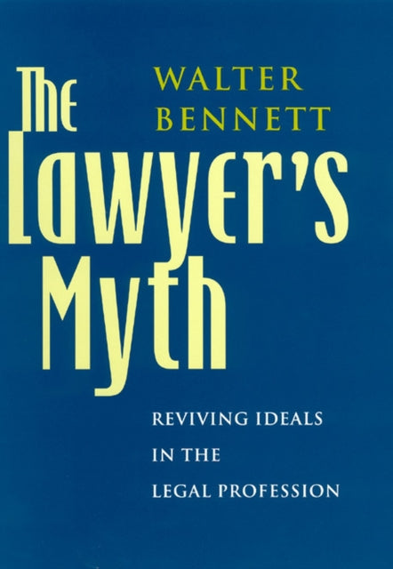 Book cover of: Lawyer's Myth. By: Walter Bennett