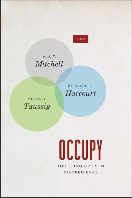 Book cover of: Occupy – Three Inquiries in Disobedience. By: W. J. T. Mitchell