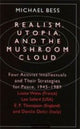 Book cover of: Realism, Utopia, and the Mushroom Cloud