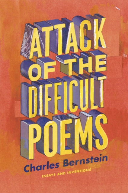 Book cover of: Attack of the Difficult Poems – Essays and Inventions. By: Bernstein, Charles