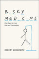 Book cover of: Risky Medicine. By: Robert A. Aronowitz