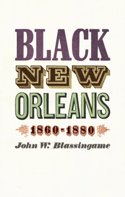 Book cover of: Black New Orleans, 1860-1880. By: John W. Blassingame