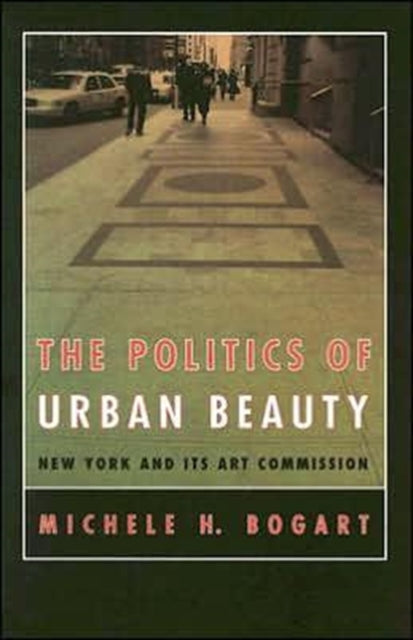 Book cover of: Politics of Urban Beauty. By: Michele H. Bogart