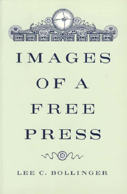 Book cover of: Images of a Free Press. By: Lee C. Bollinger