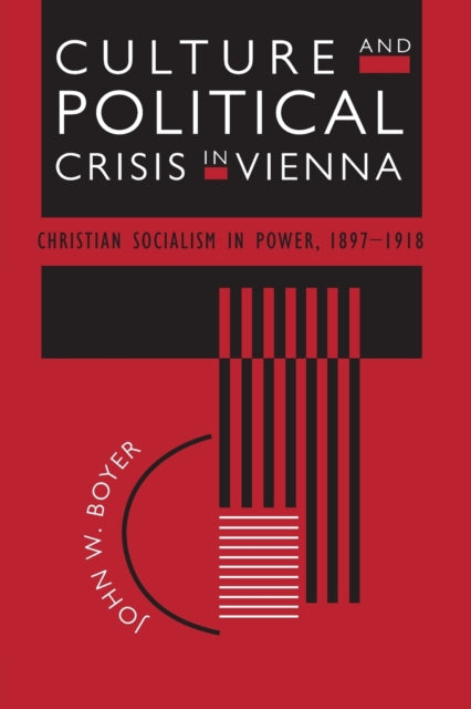 Book cover of: Culture and Political Crisis in Vienna. By: John W. Boyer