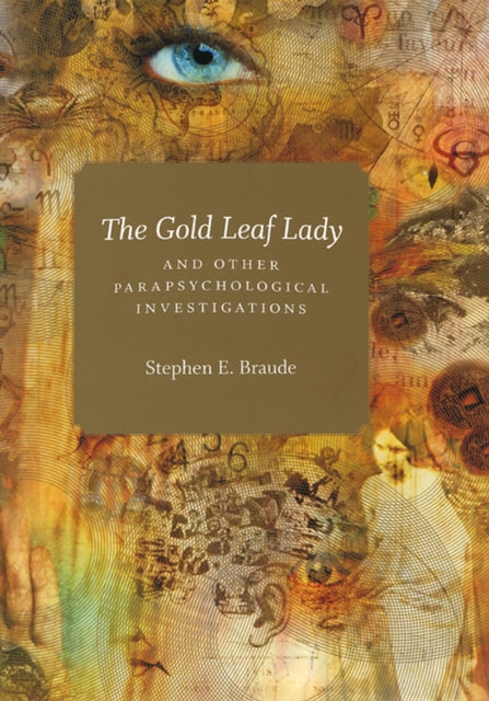 Book cover of: Gold Leaf Lady and Other Parapsychological Investigations. By: Stephen E. Braude