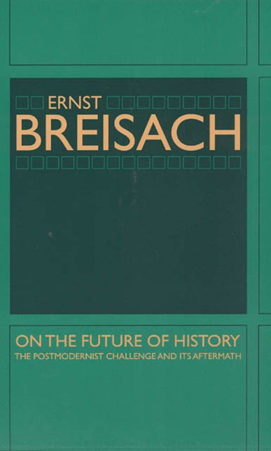 Book cover of: On the Future of History. By: Ernst Breisach