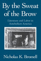 Book cover of: By the Sweat of the Brow. By: Nicholas K. Bromell