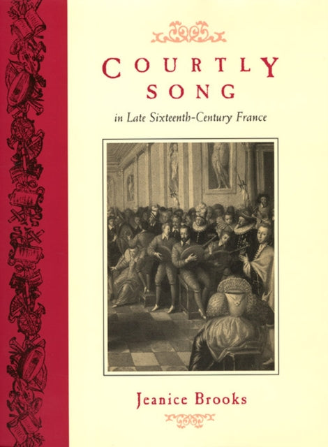 Book cover of: Courtly Song in Late Sixteenth-Century France