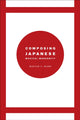 Book cover of: Composing Japanese Musical Modernity
